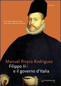 Filippo II e il governo d'Italia - Manuel Rivero - copertina