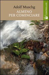 Almeno per cominciare - Adolf Muschg - copertina