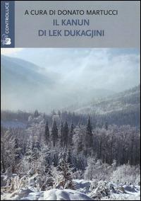 Il Kanun di Lek Dukagjini. Le basi morali e giuridiche della società albanese - copertina