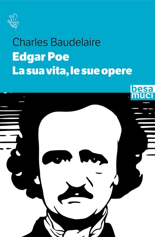Edgar Allan Poe. La sua vita, le sue opere - Charles Baudelaire - copertina
