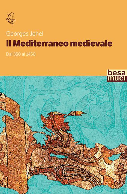 Il Mediterraneo medievale. Dal 350 al 1450 - Georges Jehel - copertina