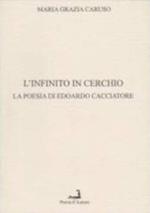 L' infinito in cerchio. La poesia di Edoardi Cacciatore