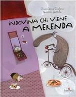 Indovina chi viene a merenda. Ediz. illustrata