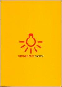 Maravee 2007. Energy. Ediz. italiana e inglese - copertina