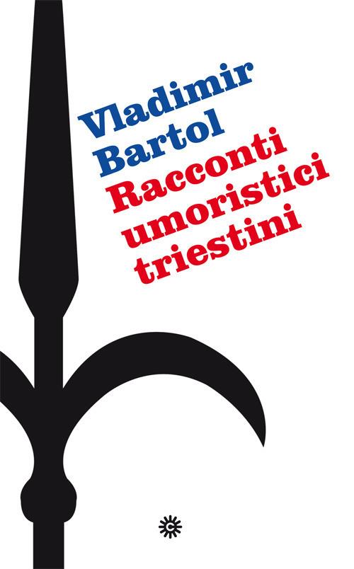 Racconti umoristici triestini - Vladimir Bartol - copertina