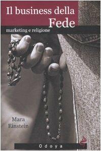 Il business della fede. Marketing e religione - Mara Einstein - copertina