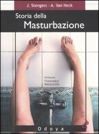 Storia della masturbazione - Jean Stengers,Anne Van Neck - copertina