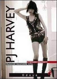 P. J. Harvey. Musiche. Maschere. Vita - Stefano Solventi - copertina