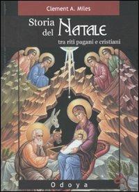 Storia del Natale. Tra riti pagani e cristiani - Clement A. Miles - copertina