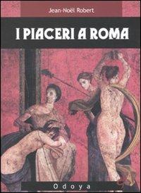 I piaceri a Roma - Jean-Noël Robert - copertina