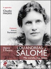 Lou Andreas Salomé. Mia sorella, mia sposa - Heinz Frederick Peters - copertina