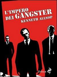 L' impero dei gangster. L'era del proibizionismo da Al Capone a Frank Nitti - Kenneth Allsop - copertina