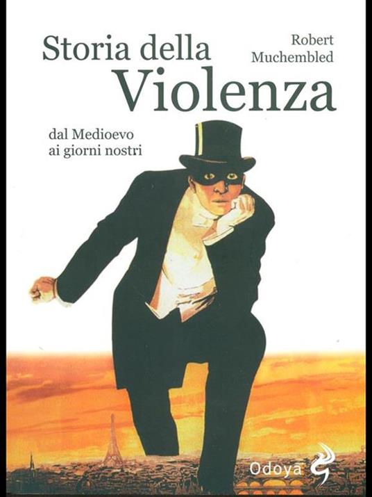 Storia della violenza dal Medioevo ai giorni nostri - Robert Muchembled - 4