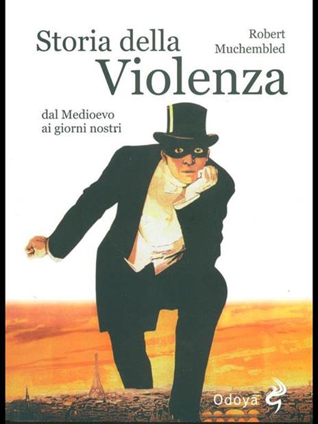 Storia della violenza dal Medioevo ai giorni nostri - Robert Muchembled - 6