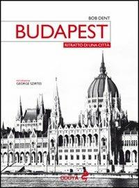 Budapest. Ritratto di una città - Bob Dent - copertina