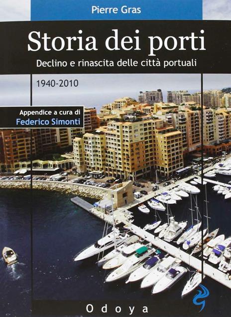 Storia dei porti. Declino e rinascita delle città portuali. 1940-2010 - Pierre Gras - 3
