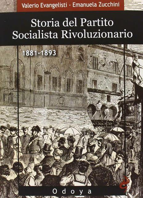 Storia del Partito Socialista Rivoluzionario (1881-1893) - Valerio Evangelisti,Emanuela Zucchini - 2