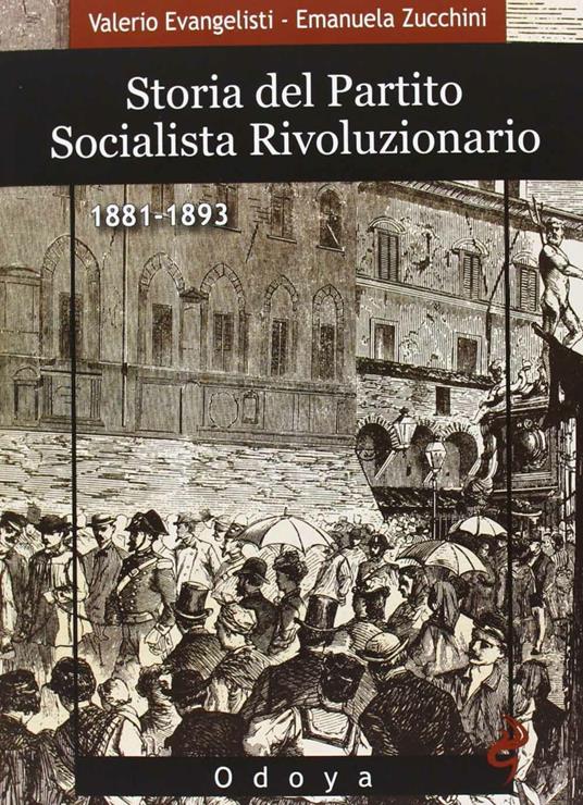 Storia del Partito Socialista Rivoluzionario (1881-1893) - Valerio Evangelisti,Emanuela Zucchini - copertina