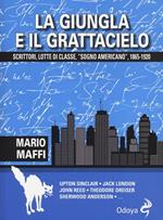 La giungla e il grattacielo. Scrittori, lotte di classe, «sogno americano» 1865-1920