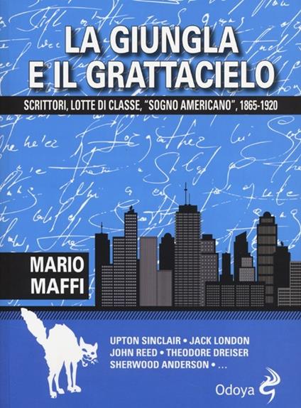 La giungla e il grattacielo. Scrittori, lotte di classe, «sogno americano» 1865-1920 - Mario Maffi - copertina