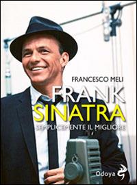 Frank Sinatra. Semplicemente il migliore - Francesco Meli - copertina