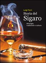 Storia del sigaro. Mitologia, tradizione e cultura