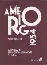 Amerigo 1934. Ottant'anni straordinariamente normali - Alberto Bettini - copertina
