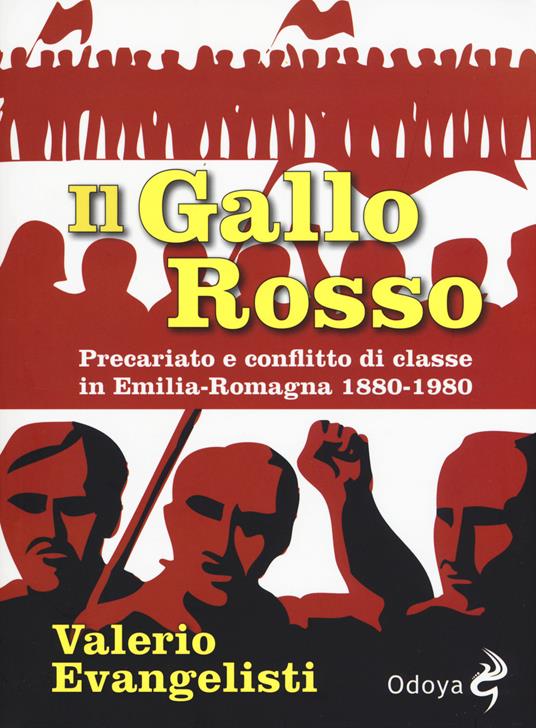 Il gallo rosso. Precariato e conflitto di classe in Emilia-Romagna 1880-1980 - Valerio Evangelisti - 4