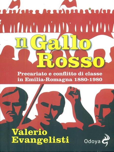 Il gallo rosso. Precariato e conflitto di classe in Emilia-Romagna 1880-1980 - Valerio Evangelisti - 3