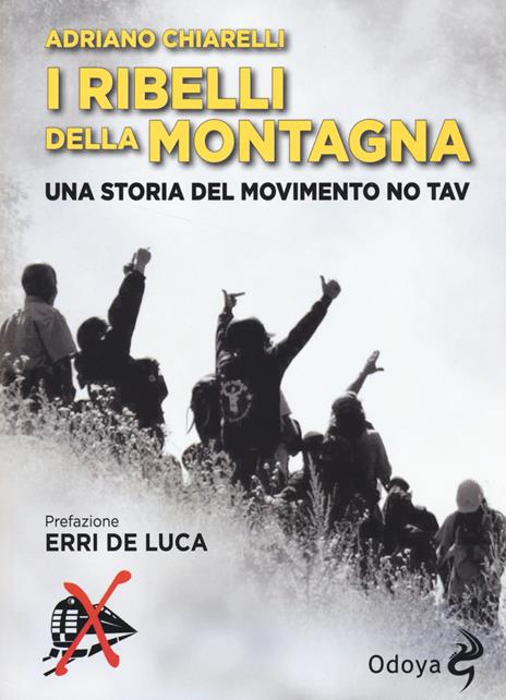 I ribelli della montagna. Una storia del movimento No Tav - Adriano Chiarelli - 3