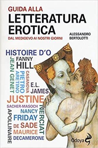 Guida alla letteratura erotica. Dal Medioevo ai giorni nostri - Alessandro Bertolotti - 3