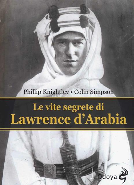 Le vite segrete di Lawrence D'Arabia - Phillip Knightley,Colin Simpson - 4