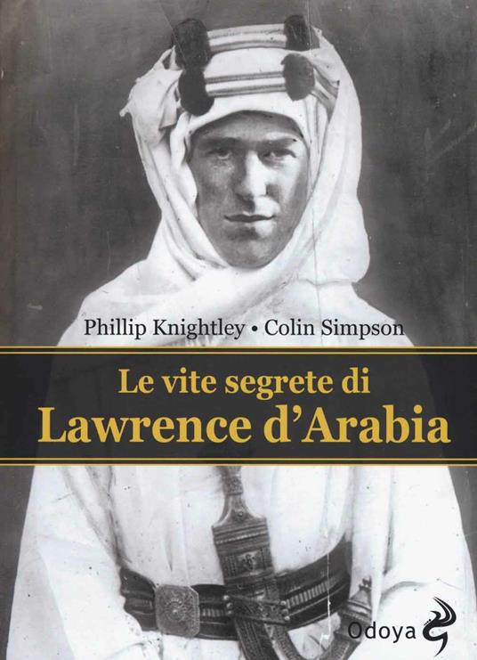 Le vite segrete di Lawrence D'Arabia - Phillip Knightley,Colin Simpson - copertina