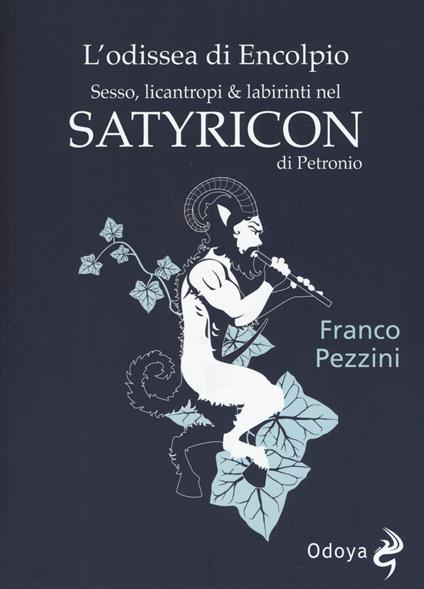 L' odissea di Encolpio. Sesso, licantropi & labirinti nel Satyricon di Petronio - Franco Pezzini - copertina
