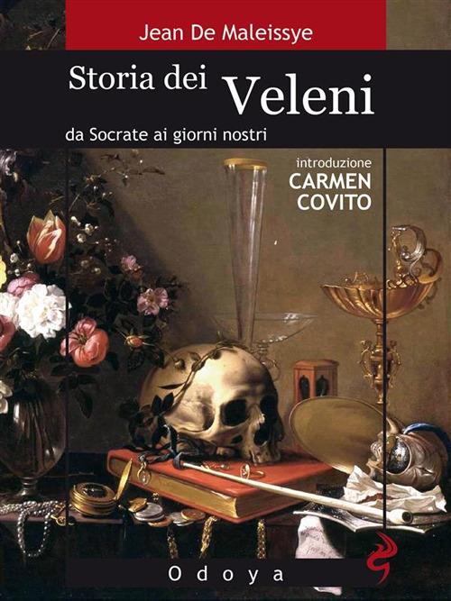 Storia dei veleni. Da Socrate ai giorni nostri - Jean de Maleissye,Maria Teresa Beccaria - ebook