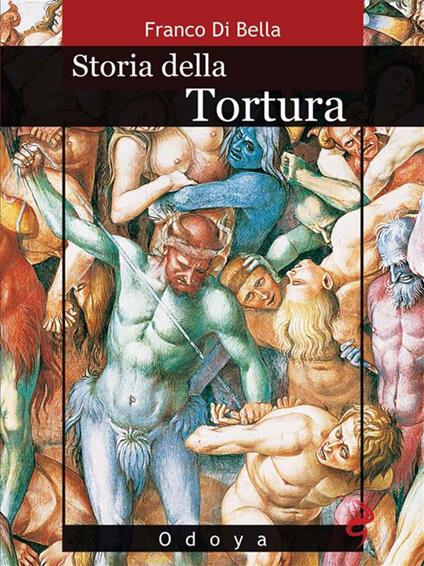 Storia della tortura - Franco Di Bella - ebook