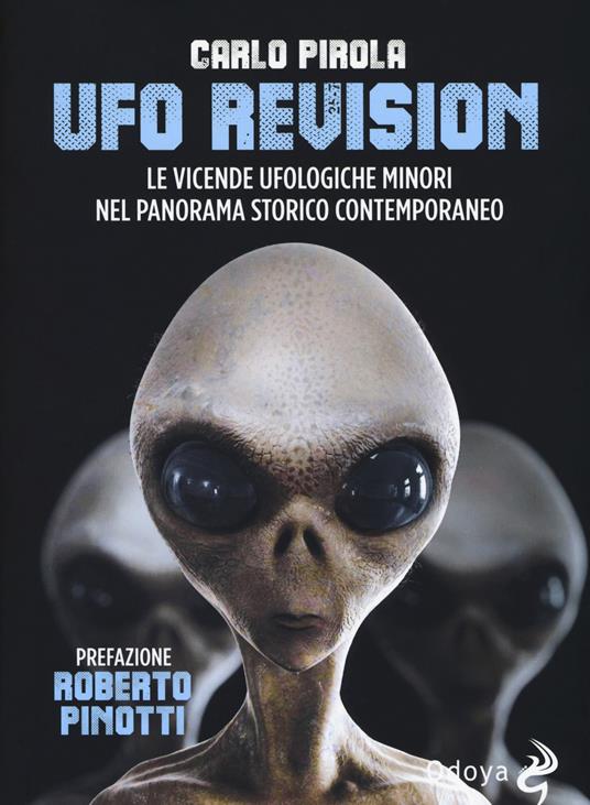 Ufo revision. Le vicende ufologiche minori nel panorama storico contemporaneo - Carlo Pirola - copertina