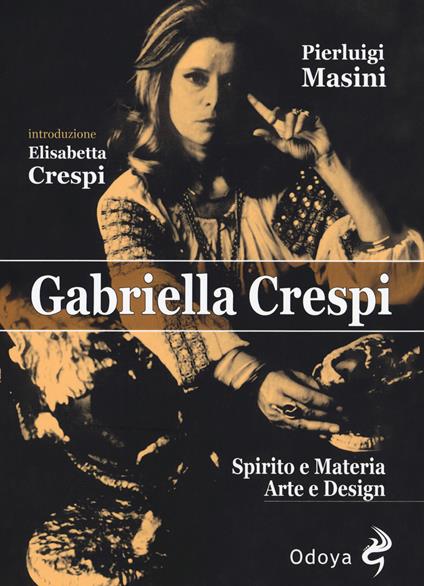 Gabriella Crespi. Spirito e materia, arte e design - Pierluigi Masini - copertina