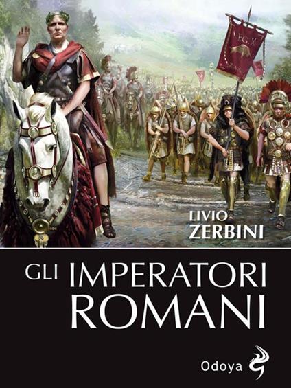 Gli imperatori romani - Livio Zerbini - ebook