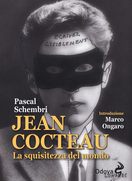 Jean Cocteau. La squisitezza del mondo - Pascal Schembri - copertina