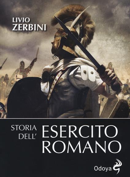 Storia dell'esercito romano. Nuova ediz. - Livio Zerbini - copertina