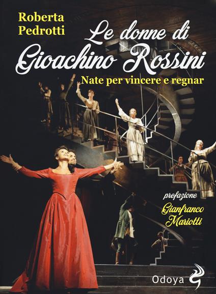 Le donne di Gioachino Rossini. Nate per vincere e regnar - Roberta Pedrotti - copertina