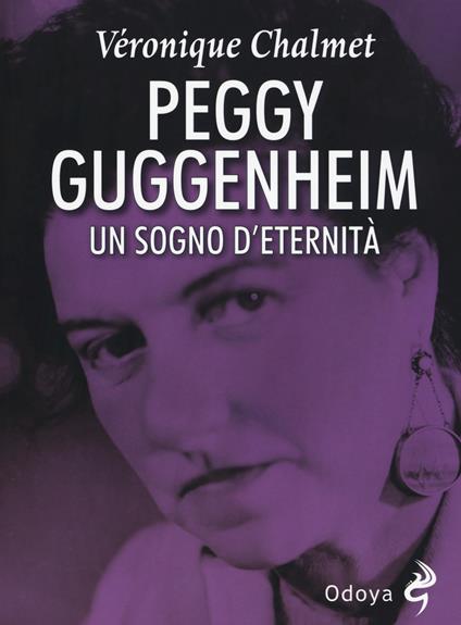 Peggy Guggenheim. Un sogno d'eternità - Véronique Chalmet - copertina