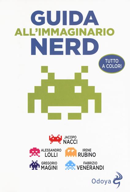 Guida all'immaginario nerd - Jacopo Nacci,Gregorio Magini,Irene Rubino - copertina