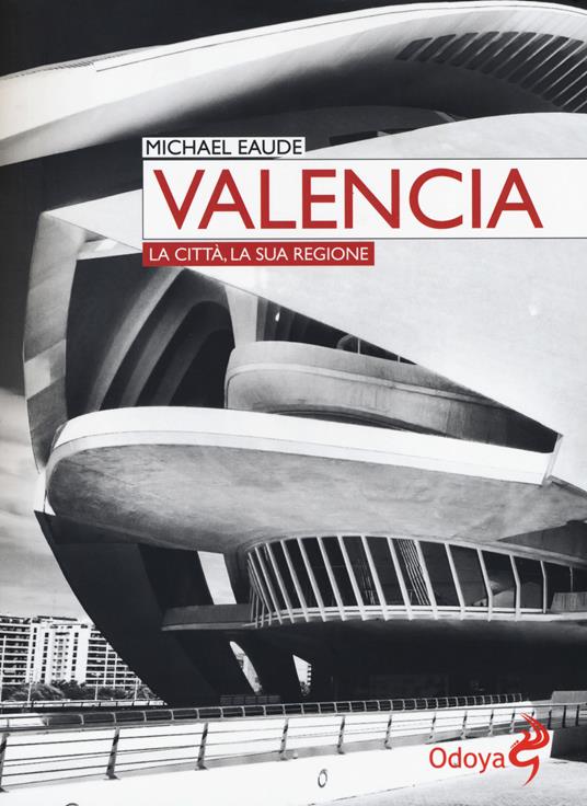 Valencia. La città, la sua regione - Michael Eaude - copertina