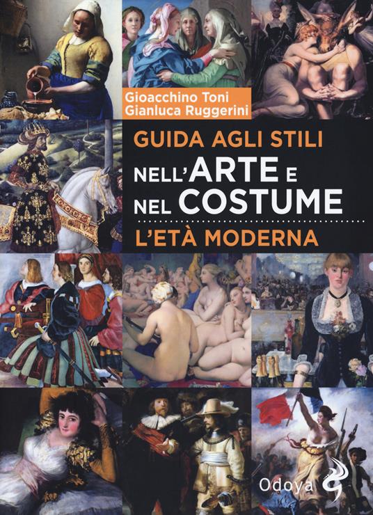 Guida agli stili nell'arte e nel costume. L'età moderna - Gioacchino Toni,Gianluca Ruggerini - copertina