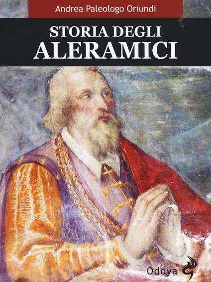 Storia degli Aleramici - Andrea Paleologo Oriundi - copertina