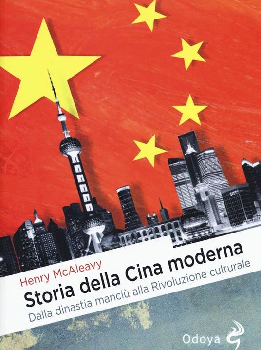 Storia della Cina moderna. Dalla dinastia manciù alla Rivoluzione culturale - Henry McAleavy - copertina