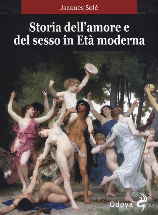 Storia dell'amore e del sesso in età moderna - Jacques Solé - copertina