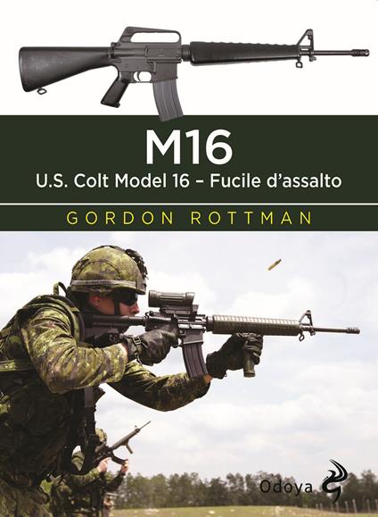 M16. U.S. Colt Model 16. Fucile d'assalto - Gordon L. Rottman - copertina
